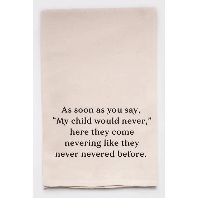 my child would never- tea towel